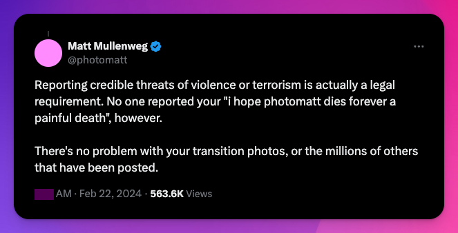 Reporting credible threats of violence or terrorism is actually a legal requirement. No one reported your "i hope photomatt dies forever a painful death", however.  There's no problem with your transition photos, or the millions of others that have been posted.