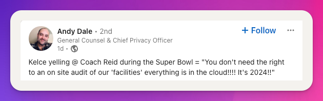 LinkedIn Post from Andy Dale: "Kelce yelling @ Coach Reid during the Super Bowl = "You don't need the right to an on site audit of our 'facilities' everything is in the cloud!!!! It's 2024!!"